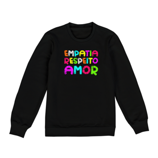 EMPATIA, RESPEITO, AMOR [MOLETOM UNISSEX]