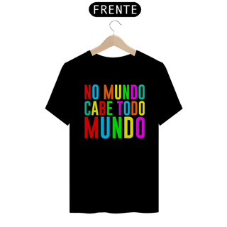 Nome do produto NO MUNDO CABE TODO MUNDO [1] [UNISSEX]