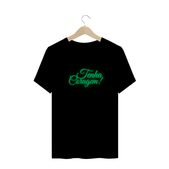 TENHA CORAGEM UNISEX PLUZ SIZE