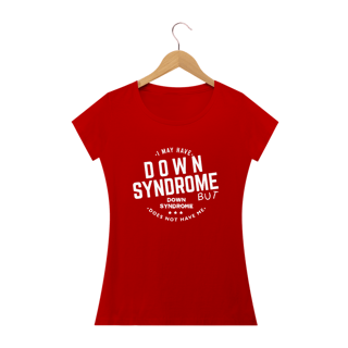 Nome do produto I MAY HAVE DOWN SYNDROME 1 [FEMININO]