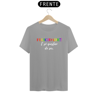 Nome do produto T-Shirt Quality Felicidade é Só Questão De Ser