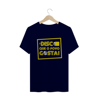 Nome do produto Camiseta 'É disco que o povo gosta!'