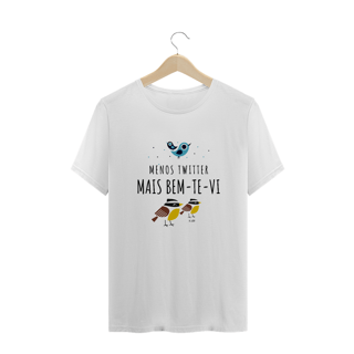 Nome do produto Camiseta 'menos Twitter, mais bem te vi' 