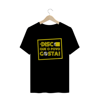 Nome do produto Camiseta 'É disco que o povo gosta!'