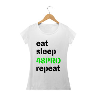 T-SHIRT BABY LONG QUALITY FEMININA - EAT, SLEEP, 48PRO, REPEAT - 48 PRO ORIGINAL LIFESTYLE