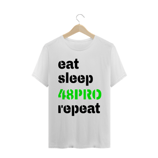 Nome do produto T-SHIRT QUALITY - EAT, SLEEP, 48PRO, REPEAT - 48 PRO ORIGINAL LIFESTYLE