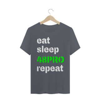 Nome do produto T-SHIRT QUALITY - EAT, SLEEP, 48PRO, REPEAT - 48 PRO ORIGINAL LIFESTYLE