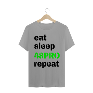 Nome do produto T-SHIRT QUALITY - EAT, SLEEP, 48PRO, REPEAT - 48 PRO ORIGINAL LIFESTYLE
