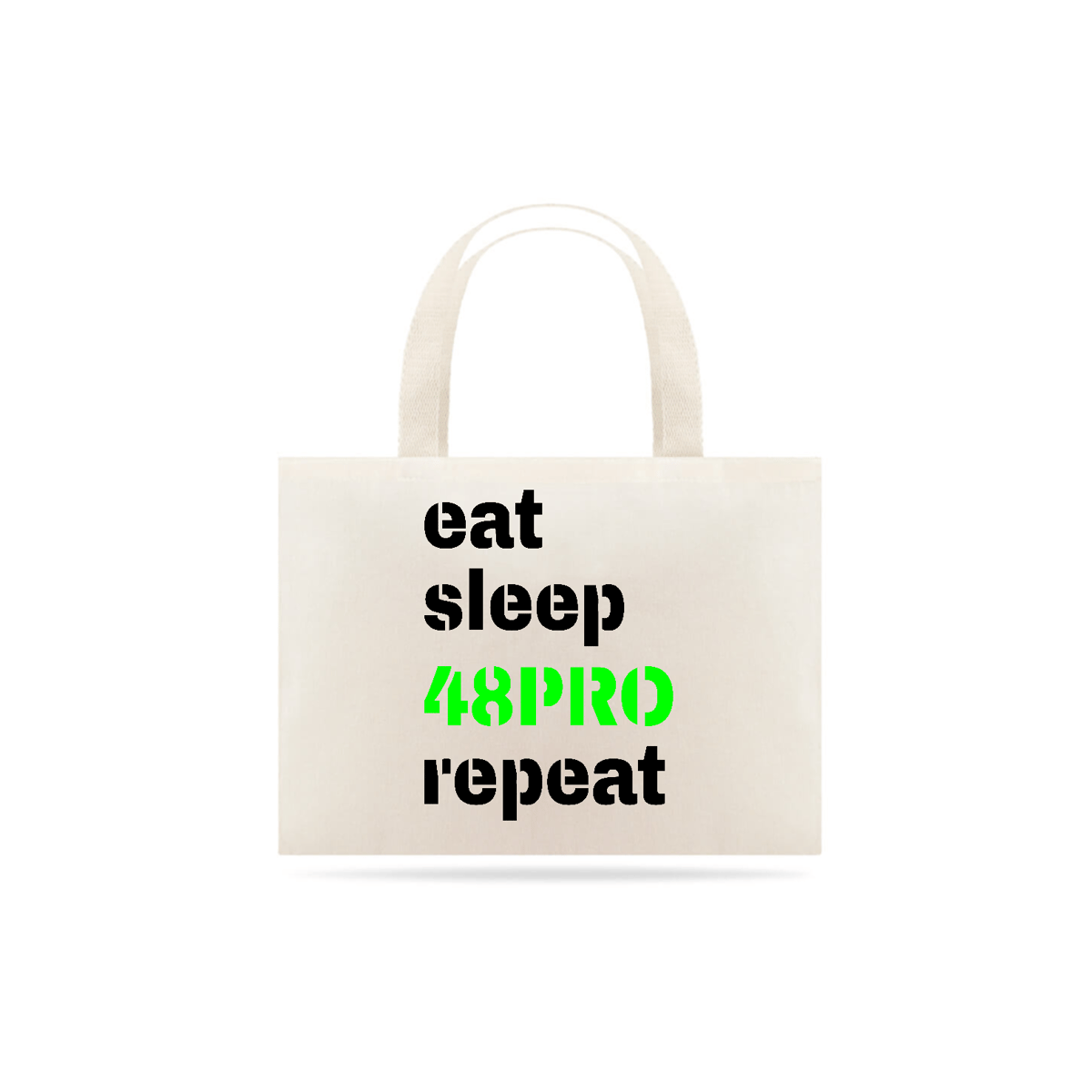 Nome do produto: ECO BAG SUSTENTÁVEL - EAT, SLEEP, 48PRO, REPEAT