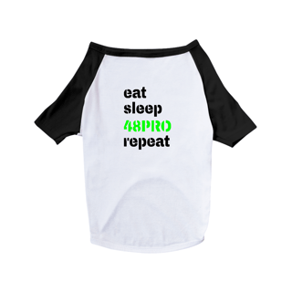 DOG T-SHIRT - EAT, SLEEP, 48PRO, REPEAT