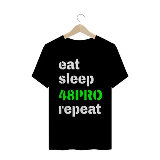Nome do produto T-SHIRT QUALITY - EAT, SLEEP, 48PRO, REPEAT - 48 PRO ORIGINAL LIFESTYLE