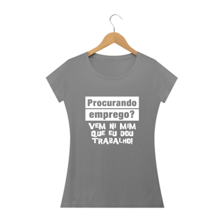 Nome do produto Camiseta Babylook - Dou Trabalho (Estampa Branca)