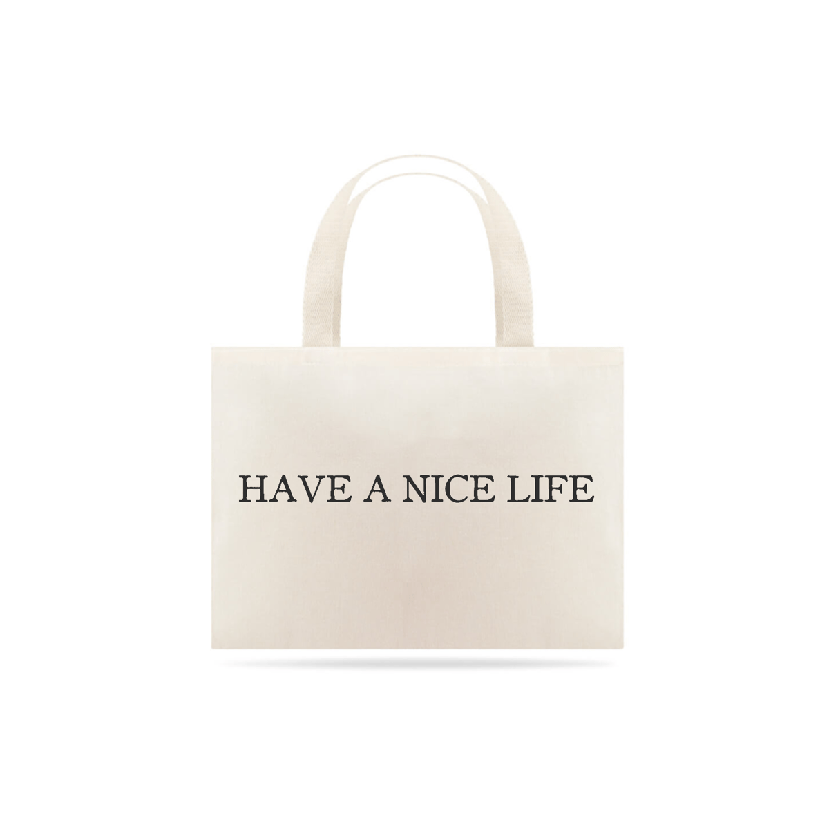 Nome do produto: Ecobag Have A Nice Life Mind The Gap Co.