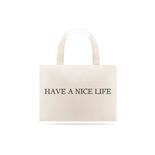 Ecobag Have A Nice Life Mind The Gap Co.