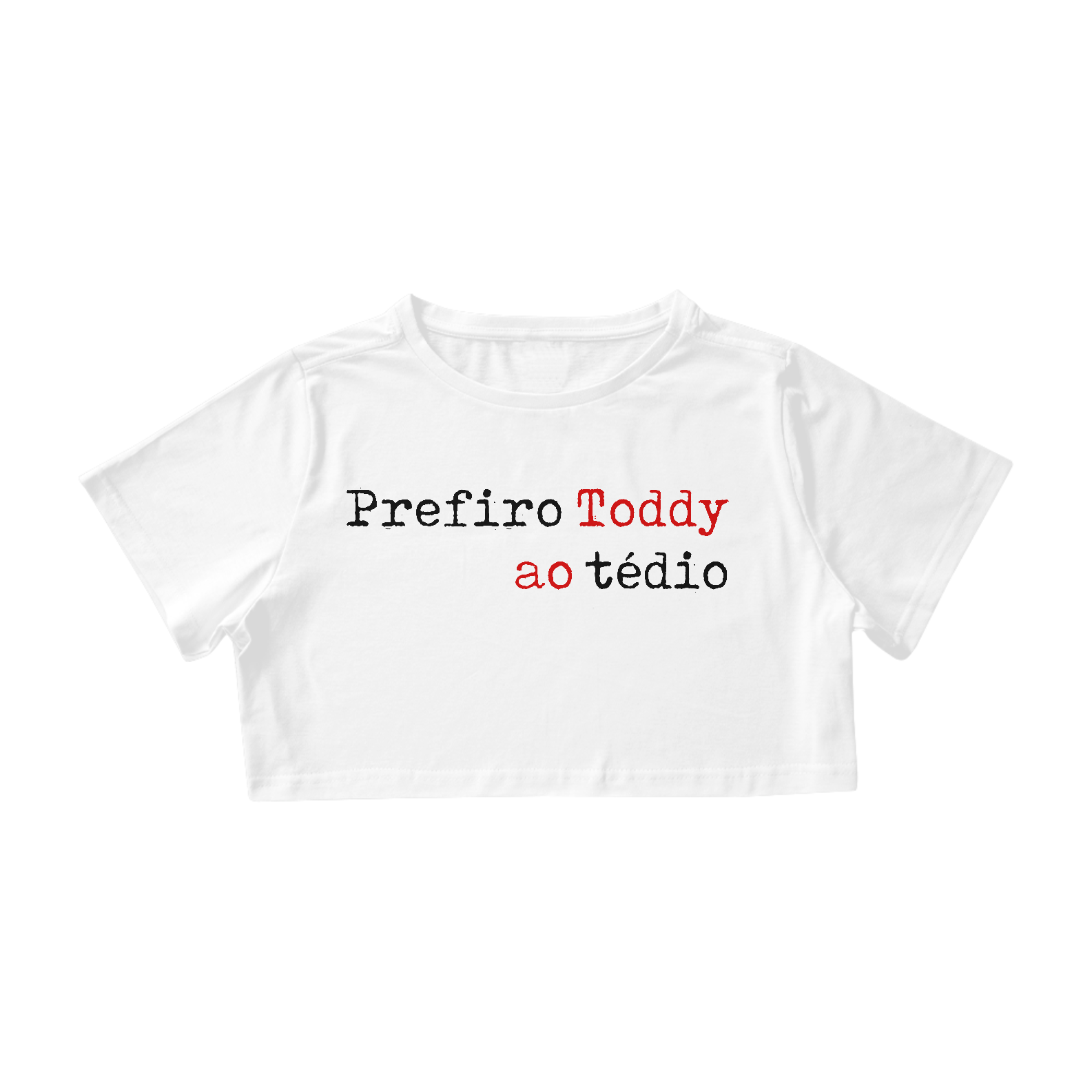 PREFIRO TODDY AO TÉDIO