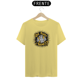 Nome do produto Que porra é trend?