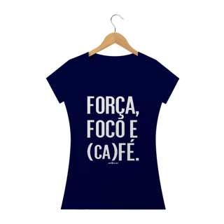Nome do produto Camiseta Feminina Café - Força, Foco e Café