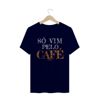 Nome do produto Camiseta Masculina Café - Só vim pelo Café