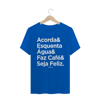 Nome do produto Camiseta Masculina Café - Acorda&EsquentaÁgua&FazCafé&SejaFeliz.