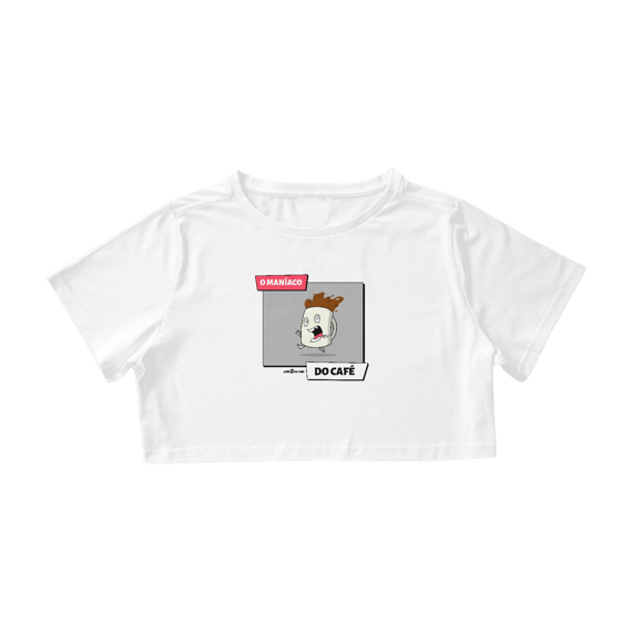 Cropped Café -O Maníaco do café