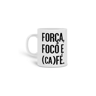 Nome do produto Caneca Café - Força, Foco e Café