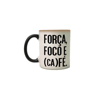 Nome do produto Caneca Mágica Café - Força, Foco, Café