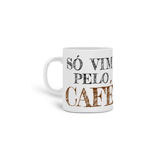 Nome do produto Caneca Café - Só vim pelo café
