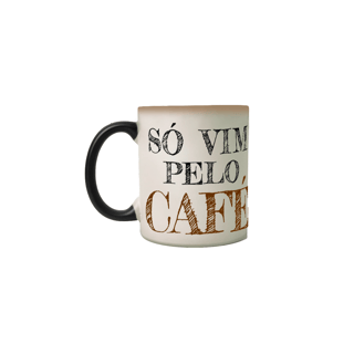 Nome do produto Caneca Mágica Café - Só vim pelo café