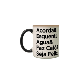 Nome do produto Caneca Mágica Café - Acorda&EsquentaÁgua&FazCafé&SejaFeliz.