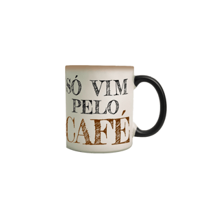 Nome do produto Caneca Mágica Café - Só vim pelo café