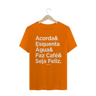 Nome do produto Camiseta Masculina Café - Acorda&EsquentaÁgua&FazCafé&SejaFeliz.