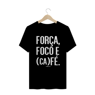 Nome do produto Camiseta Masculina Café - Força, Foco e Café