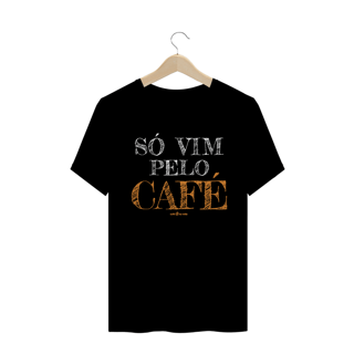 Nome do produto Camiseta Masculina Café - Só vim pelo Café