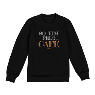 Nome do produto Moletom Café - Só vim pelo café
