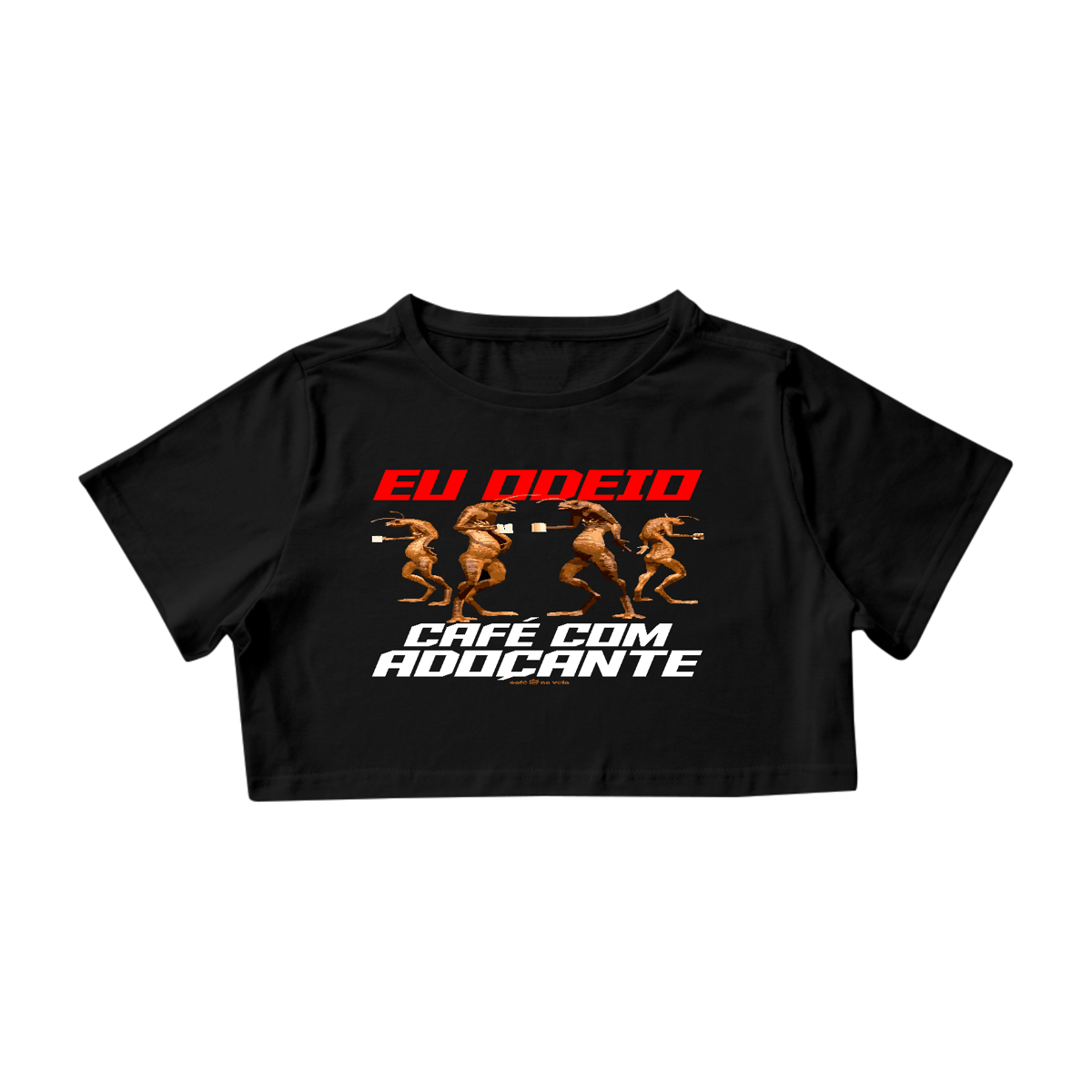 Nome do produto: Cropped Café - Eu Odeio café com adoçante.