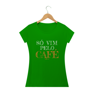 Nome do produto Camiseta Feminina Café - Só vim pelo café