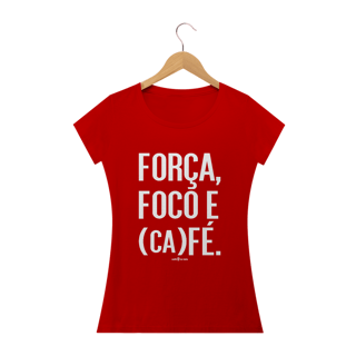 Nome do produto Camiseta Feminina Café - Força, Foco e Café