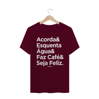Nome do produto Camiseta Masculina Café - Acorda&EsquentaÁgua&FazCafé&SejaFeliz.