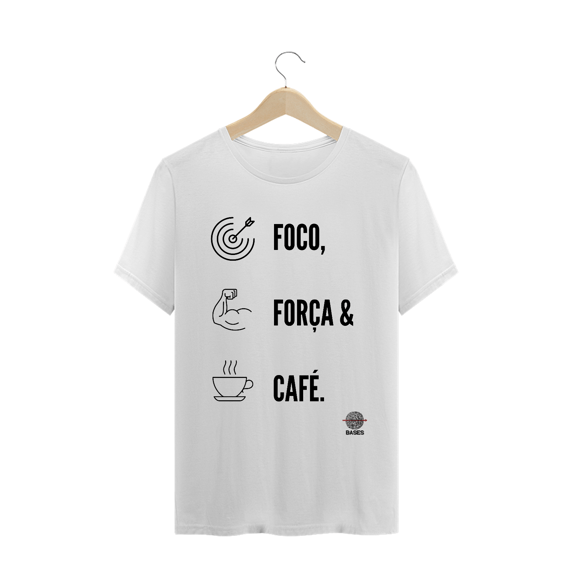 Camiseta - Foco, Força e Café