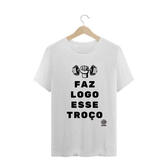 Camiseta - Faz logo esse troço