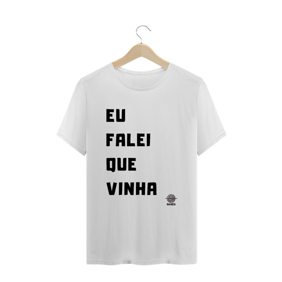 Camiseta - Eu falei que vinha