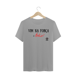 Nome do produto Camiseta - Na força do Ódio