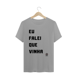 Nome do produto Camiseta - Eu falei que vinha