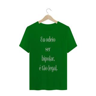 Nome do produto Camisa masculina ´´ eu odeio ser bipolar,é tão legal´´