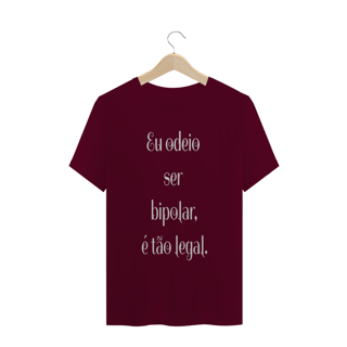 Nome do produto Camisa masculina ´´ eu odeio ser bipolar,é tão legal´´