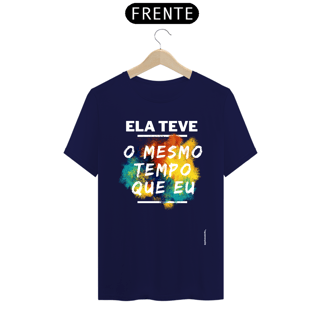 Nome do produto Ela teve o mesmo tempo que eu
