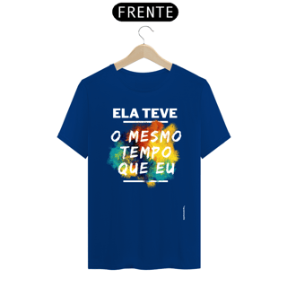 Nome do produto Ela teve o mesmo tempo que eu