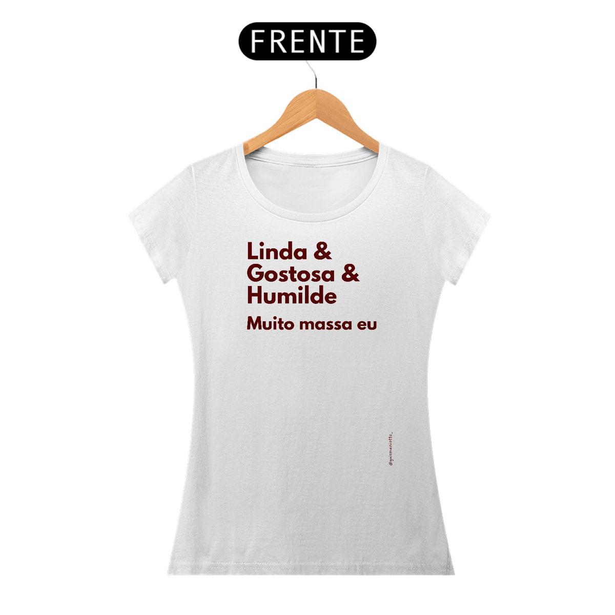 Nome do produto: Linda & Gostosa & Humilde