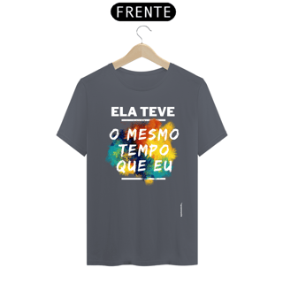 Nome do produto Ela teve o mesmo tempo que eu
