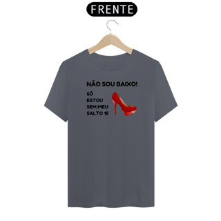 Nome do produto Não Sou Baixo - Só estou sem meu salto 15